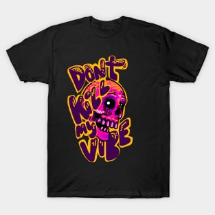 Don’t kill my Vibe T-Shirt